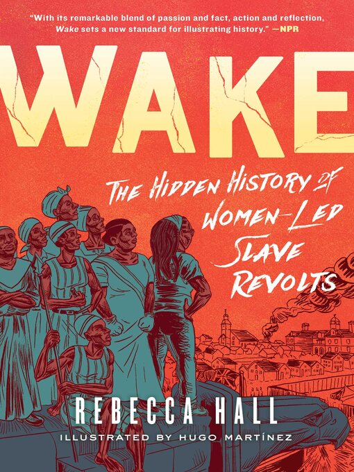 Title details for Wake: the Hidden History of Women-Led Slave Revolts by Rebecca Hall - Wait list